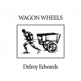 DELROY EDWARDS / WAGON WHEELS