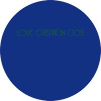 LOVE CREATION / LOVE CREATION 003