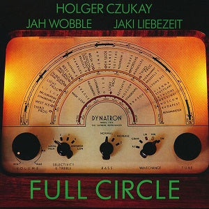 HOLGER CZUKAY / JAH WOBBLE / JAKI LIEBEZEIT / FULL CIRCLE (LP)