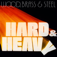 WOOD BRASS & STEEL / HARD & HEAVY (LP)