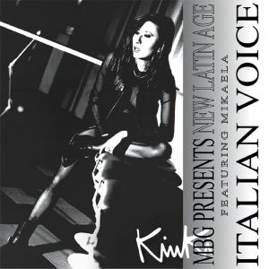 MBG PRESENTS NEW LATIN AGE FEAT MIKAELA / ITALIAN VOICE