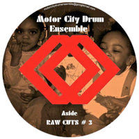 MOTOR CITY DRUM ENSEMBLE / RAW CUTS #3 / RAW CUTS #4
