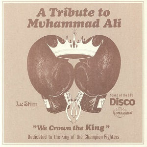 LE STIM / A TRIBUTE TO MUHAMMAD ALI (WE CROWN THE KING)