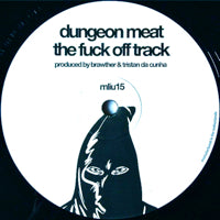 DUNGEON MEAT / SE62 / THE FUCK OFF TRACK / TRUE FORCE