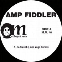 Amp Fiddler – So Sweet (Louie Vega Remix)