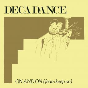 DECADANCE / ON AND ON (FEARS KEEP ON)