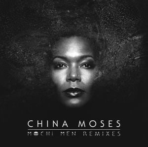 CHINA MOSES / MOCHI MEN REMIXES