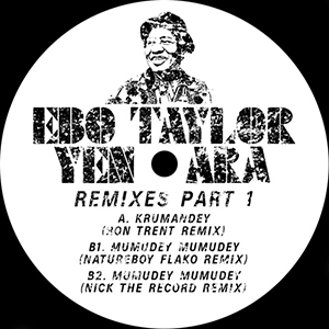 EBO TAYLOR / YEN ARA REMIXES PART 1 (RON TRENT / NICK THE RECORD / FLAKO REMIXES)