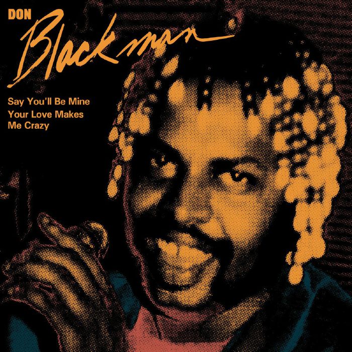 DON BLACKMAN / SAY YOU'LL BE MINE / YOUR LOVE MAKES ME CRAZY (7 inch)