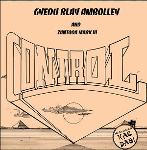 GYEDU BLAY AMBOLLEY & ZANTODA MARK III / CONTROL (LP)