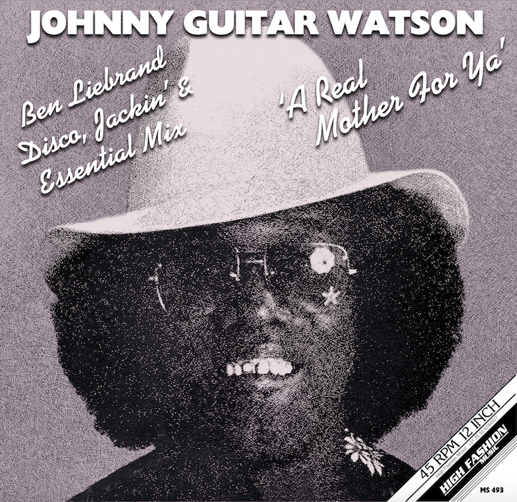 JOHNNY GUITAR WATSON / A REAL MOTHER FOR YA (BEN LIEBRAND REMIXES)