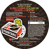 NIK WESTON PRESENTS KIKI GYAN / TUNJI OYELANA / AFRO FUNK (& DISCO GEMS) VOLUME SIX - GHANA VS NIGERIA(7")
