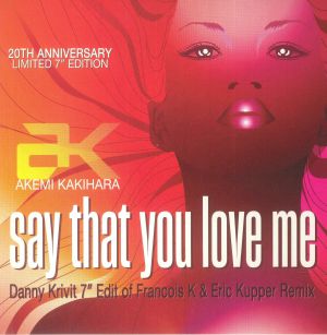 AK (AKEMI KAKIHARA) / SAY THAT YOU LOVE ME (20th Anniversary Edition) (7 inch)