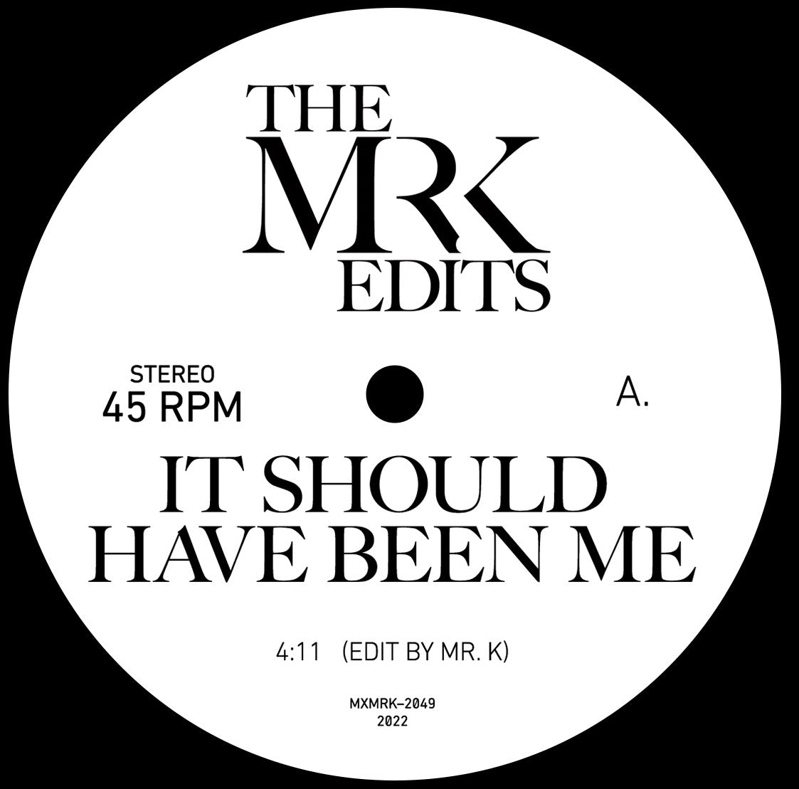 MR.K / IT SHOULD HAVE BEEN ME (7 inch)