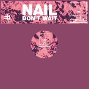 NAIL / DON'T WAIT