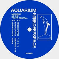 AQUARIUM / DEEPSPACE / MIDNIGHT AT THE TOKYO CENTRAL