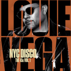 LOUIE VEGA / NYC DISCO THE 45'S VOL. 1 (3 x 7 inch)