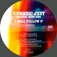 KEMETIC JUST pres. JUST ONE / I WILL FOLLOW U