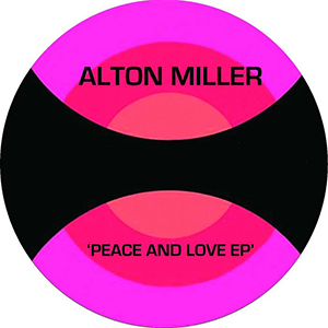ALTON MILLER / PEACE AND LOVE EP