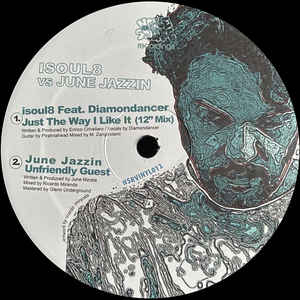 ISOUL8 VS JUNE JAZZIN / JUST THE WAY I LIKE IT / UNFRIENDLY GUEST