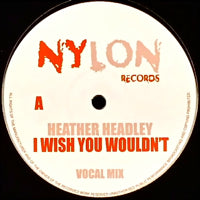 HEATHER HEDLEY / I WISH YOU WOULDN'T