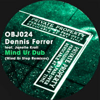 DENNIS FERRER / MIND UR DUB (MIND UR STEP REMIXES)