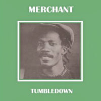 MERCHANT / TUMBLE DOWN
