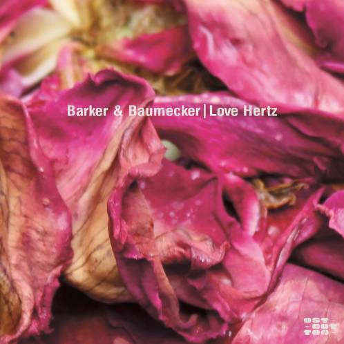 BARKER & BAUMECKER / LOVE HERTZ