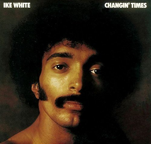 IKE WHITE / CHANGIN
