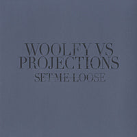 WOOLFY vs PROJECTIONS / SET ME LOOSE