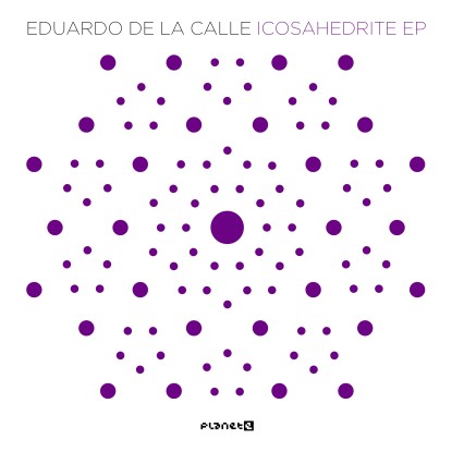 EDUARDO DE LA CALLE / ICOSAHEDRITE EP