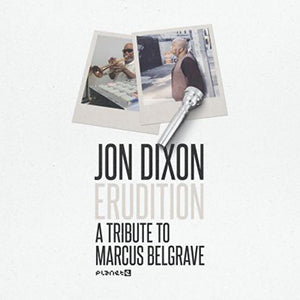 JON DIXON / ERUDITION A TRIBUTE TO MARCUS BELGRAVE