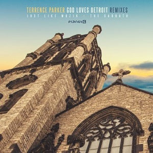 TERRENCE PARKER / GOD LOVES DETROIT REMIXES