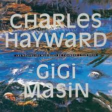 CHARLES HAYWARD / GIGI MASIN / LES NOUVELLES MUSIQUES DE CHAMBRE VOLUME 2 (LP)