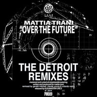 MATTIA TRANI / OVER THE FUTURE THE DETROIT REMIXES
