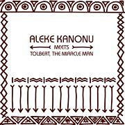 ALEKE KANONU MEETS TOLBERT THE MIRACLE MAN / HAPPINESS