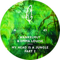 WANKELMUT & EMMA LOUISE / MY HEAD IS A JUNGLE PT 2