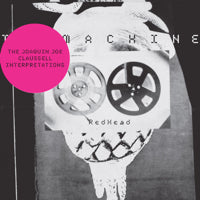 THE MACHINE / REDHEAD (THE JOAQUIN 'JOE' CLAUSSELL INTERPRETATIONS) (3LP)