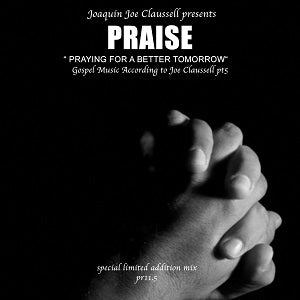 VA(JOE CLAUSSELL) / PRAISE: PRAYING FOR A BETTER TOMORROW PART 5 (MIX-CD)