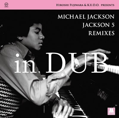 MICHAEL JACKSON / JACKSON 5 / HIROSHI FUJIWARA & KUDO - REMIXES IN DUB (LP)
