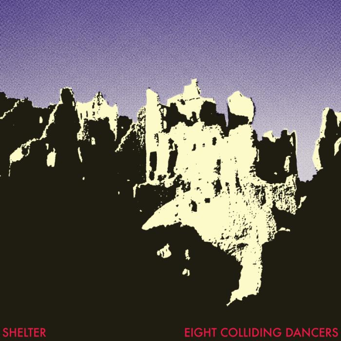 SHELTER / EIGHT COLLIDING DANCERS (LP)