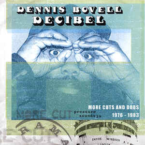 DENNIS BOVELL / DECIBEL: MORE CUTS AND DUBS 1976-1983 (2LP)