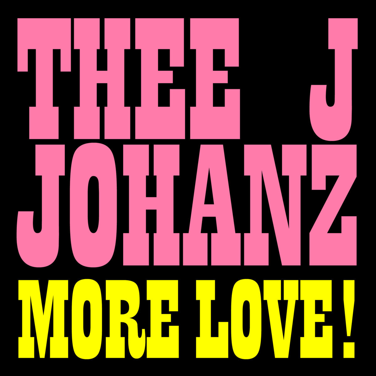 THEE J JOHANZ / MORE LOVE!