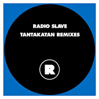 RADIO SLAVE / TANTAKATAN REMIXES