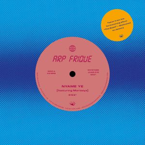 ARP FRIQUE / NYAME YE / OI QUEM QUE NOS (7 inch) -RSD LIMITED-