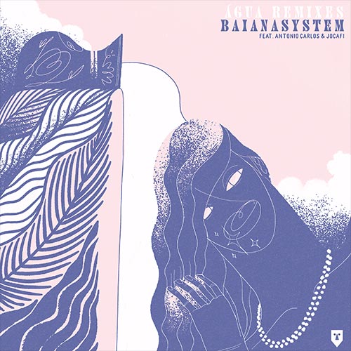 BAIANASYSTEM / AGUA REMIXES