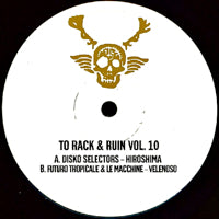 DISKO SELECTORS / FUTURO TROPICALE & LE MACCHINE / TO RACK & RUIN VOL. 10