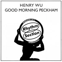 HENRY WU / GOOD MORNING PECKHAM