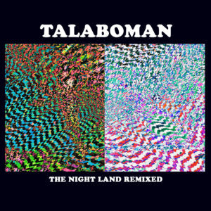TALABOMAN / THE NIGHT LAND REMIXED