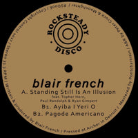 BLAIR FRENCH / STANDING STILL IS AN ILLUSION